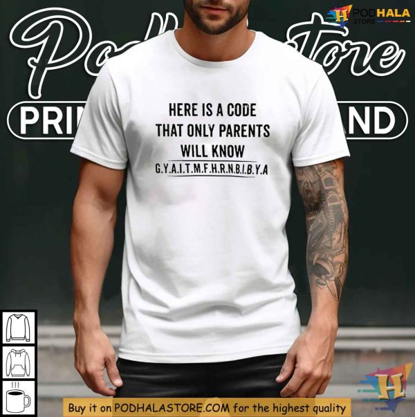 Gyaitmfhrnbibya Parenting Code Humor Shirt, Funny Inside Joke Tee for Parents
