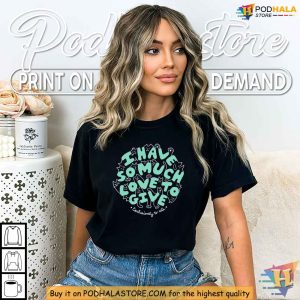 I Have So Much Love To Give Shirt For Cat Lovers Funny Cat Apparel 3