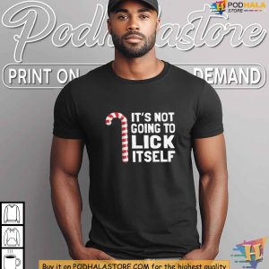 It's Not Gonna Lick Itself Shirt Candy Cane, Christmas Humor T Shirt for Women