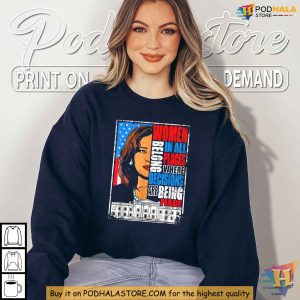 Kamala Harris Feminist Shirt Women Belong in Decision Making Places Apparel 1