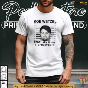 Koe Wetzel Mugshot Shirt February 28 2016 Stephenville TX Arrest Tribute Tee 3
