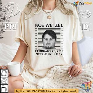 Koe Wetzel Mugshot Shirt February 28 2016 Stephenville TX Arrest Tribute Tee 4