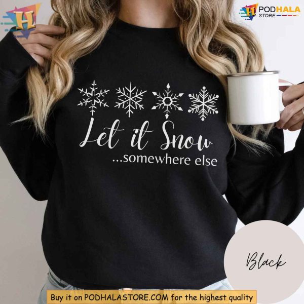 Let it Snow Sweatshirt, Funny Christmas Snowflakes Tee for Holiday Gifts