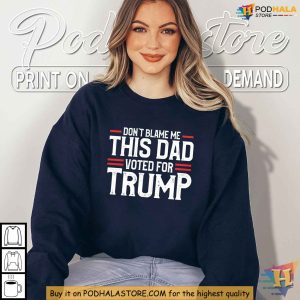 My Dad Voted For Trump Shirt Patriotic Political Humor Tee For Supporters 3