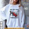Not My First Tornado Shirt, Funny Resilience Humor Tee for Storm Lovers