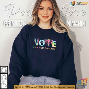 Vote Like Ruth Sent You Shirt Empower Feminist Movement Voting Rights Apparel 2
