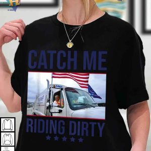 Catch Me Riding Dirty US Election 2024 Trump Satirical T-Shirt