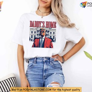 Daddys Home President Trump Shirt Pro Trump 2024 Apparel 2