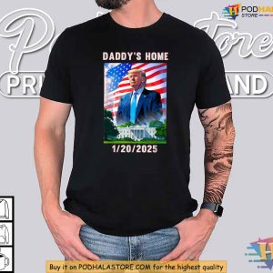 Daddys Home Trump Inauguration 2025 Trump Tee Shirt for Supporters 2