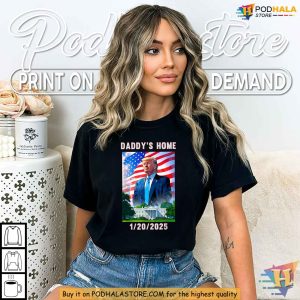 Daddys Home Trump Inauguration 2025 Trump Tee Shirt for Supporters 3