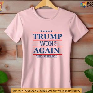 Donald Trump Won Again Shirt Political Comeback Trump Tee 2024 Election Apparel 2