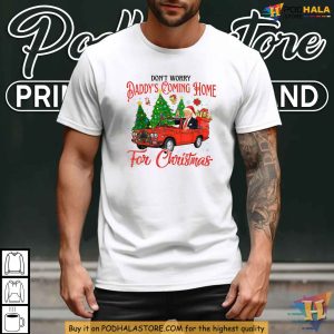 Dont Worry Daddys Coming Home For Christmas Donald Trump Holiday Shirt