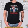 Funny Ill Be Home for Christmas Trump White House Holiday Shirt