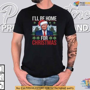 Funny Ill Be Home for Christmas Trump White House Holiday Shirt