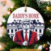 Funny Trump Daddys Home Ornament for 2024, Xmas Gift Ideas for Supporters