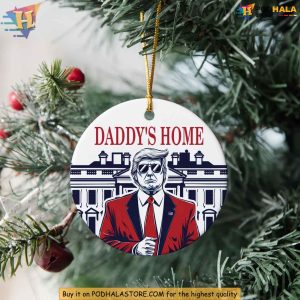 Funny Trump Daddys Home Ornament for 2024 Xmas Gift Ideas for Supporters 2