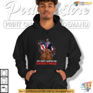 Got What I Wanted For Christmas Trump Shirt Donald Trump Christmas Gifts 4