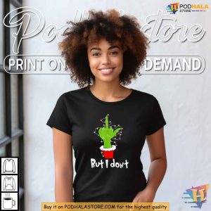Grinch Humor Shirt with But I Dont Funny Christmas Gift Ideas for Couples 3