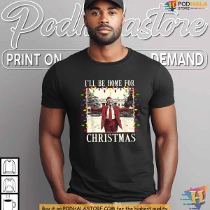 Ill Be Home For Christmas 2024 Shirt Funny Xmas Gift Ideas For Family 4