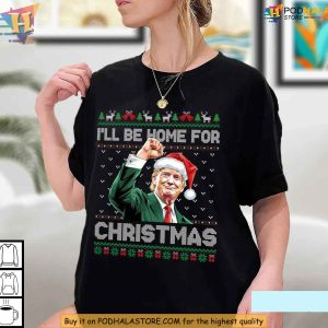 Ill Be Home For Christmas Funny Trump 2024 Sweatshirt Santa Trump Holiday Shirt 2