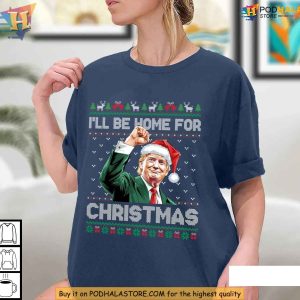 Ill Be Home For Christmas Funny Trump 2024 Sweatshirt Santa Trump Holiday Shirt 3