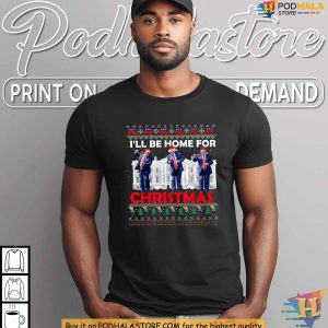 Ill Be Home For Christmas Santa Trump Tee Donald Trump Funny Xmas Gift 4