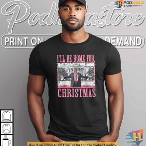 Ill Be Home For Christmas Trump Political Humor Holiday Shirt 2