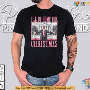 Ill Be Home For Christmas Trump Political Humor Holiday Shirt 3