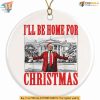 I'll Be Home for Christmas Trump Ornament Funny Political Holiday Decor