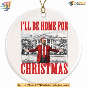 I'll Be Home for Christmas Trump Ornament Funny Political Holiday Decor
