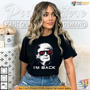 Im Back Trump 2024 Patriotic Comeback Election Shirt for Supporters 2