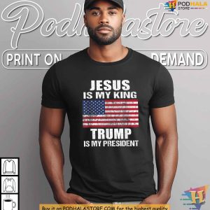 Jesus Is My King Trump Is My President Shirt, Faith-Based MAGA Apparel