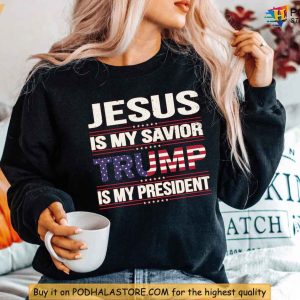 Jesus Is My Savior Trump Is My President Shirt Christian Conservative Tee