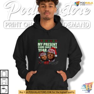My Present Came Early 2024 Shirt Trump Christmas Gifts For Supporters 2