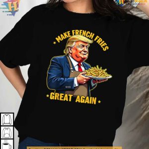 Political Humor Trump 2024 Shirt, Make French Fries Great Again Parody
