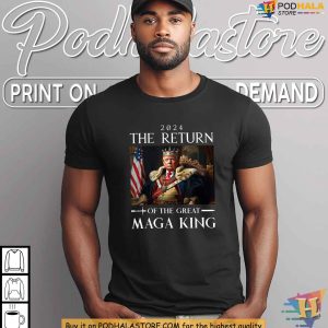 Return Of The Great MAGA King 2024 Shirt Bold Political Satire Apparel 3