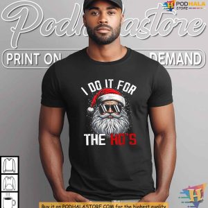 Santa Claus I Do It For The Hos Xmas Shirt Funny Christmas Gift Ideas 3