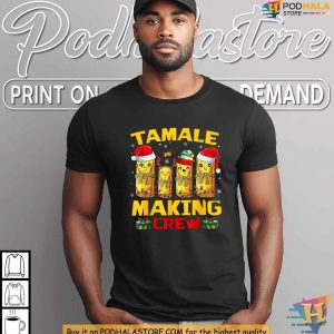 Tamale Making Crew Mexican Christmas Shirt, Funny Xmas Gift Ideas
