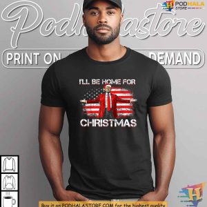 Trump 2024 Christmas Santa Shirt Funny Ill Be Home For Christmas Gift 2