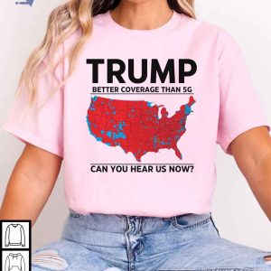 Trump 5G Coverage Statement Shirt Can You Hear Us Now Republican Apparel 2