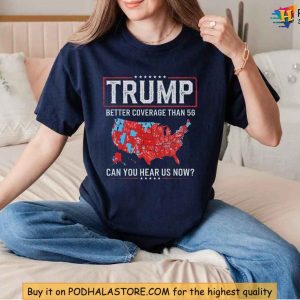 Trump Better Coverage Than 5G Tee Funny Political Shirt for Conservatives 2