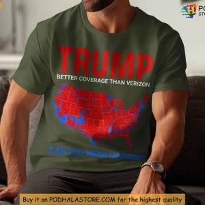 Trump Better Coverage than Verizon Shirt Can You Hear Us Now Tee 2