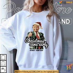 Trump Christmas Came Early This Year 2024 Shirt for Funny Holiday Gifts 3