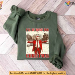 Trump Christmas Sweatshirt Ill Be Home for Christmas Trump Apparel 2