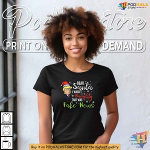 Trump Dear Santa Fake News Christmas Shirt, Funny Xmas Gift for Holidays