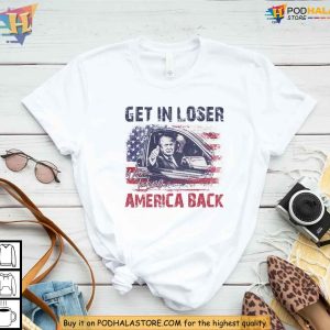 Trump Get In Loser Were Taking America Back TShirt Support Trump 2024