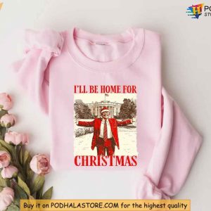 Trump Ill Be Home for Christmas Shirt Political Humor Holiday Tee 2