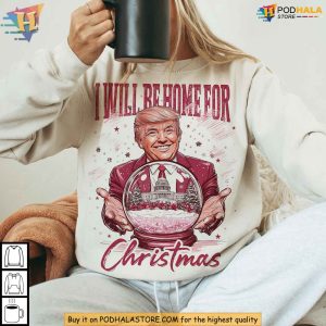 Trump Ill Be Home for Christmas Sweatshirt Funny Xmas Gift Ideas 3