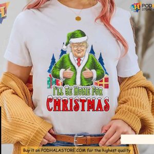 Trump Santa I'll Be Home for Christmas Sweatshirt, Christmas Humor Tee