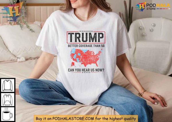 Trump Verizon Shirt, Better Coverage Than 5G, Conservative Message Apparel